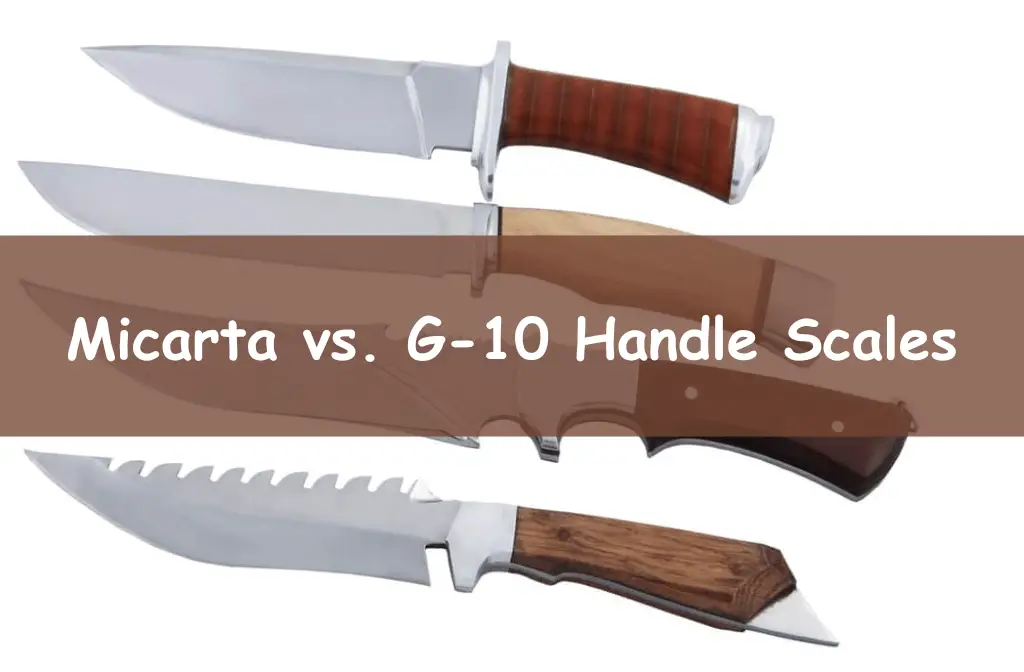 Micarta vs. G-10 Handle Scales