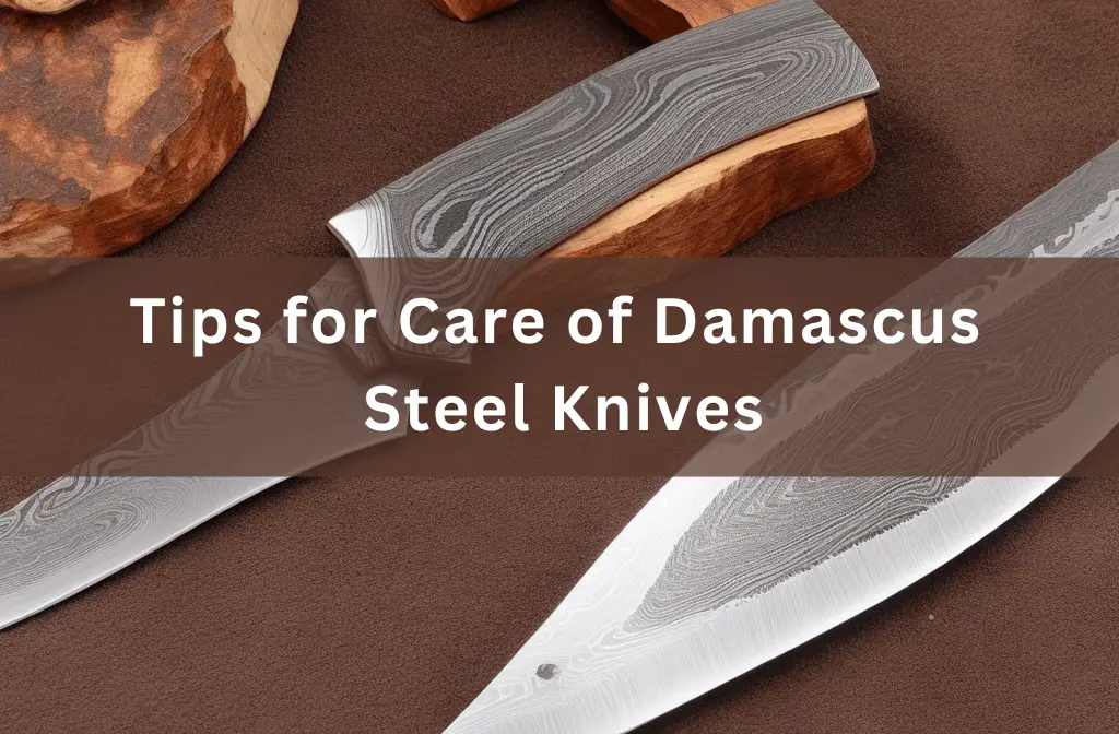 Care of Damascus Steel Knives